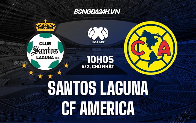 Nhận định Santos Laguna vs CF America 10h05 ngày 5/2 (VĐQG Mexico 2023)
