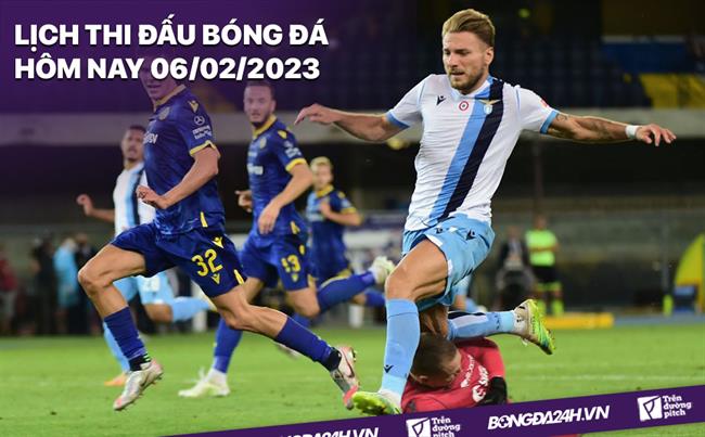 Lich thi dau bong da hom nay 6/2/2023