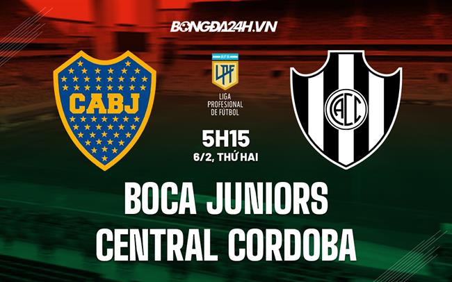 Nhận định Boca Juniors vs Central Cordoba 5h15 ngày 6/2 (VĐQG Argentina 2023)