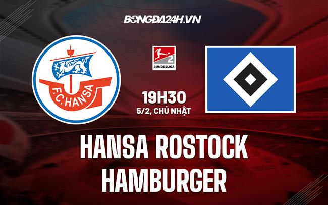 Nhận định Hansa Rostock vs Hamburger 19h30 ngày 5/2 (Hạng 2 Đức 202/23)