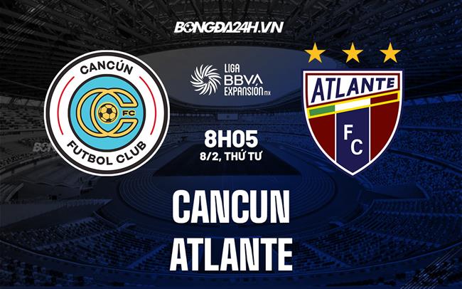 Nhận định soi kèo Cancun vs Atlante Hạng 2 Mexico