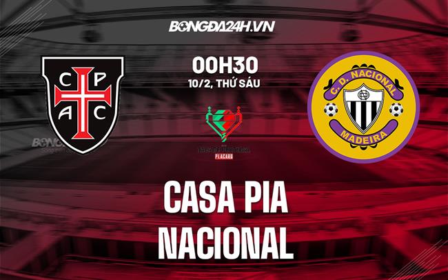 Nhận định Casa Pia vs Nacional 0h30 ngày 10/2 (Cúp quốc gia BĐN 2022/23)