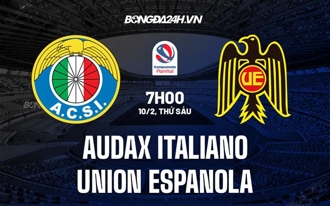 Nhận định Audax Italiano vs Union Espanola 7h00 ngày 10/2 (VĐQG Chile 2023)