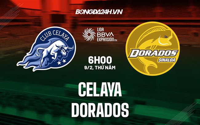 Nhận định bóng đá Celaya vs Dorados 6h00 ngày 9/2 (Hạng 2 Mexico 2023)