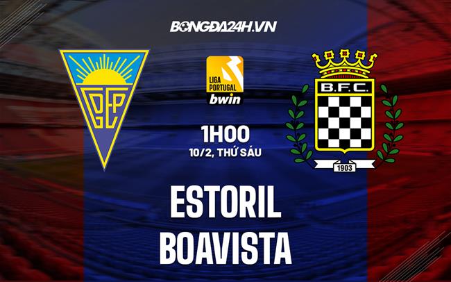 Nhận định Estoril vs Boavista 1h00 ngày 10/2 (VĐQG Bồ Đào Nha 2022/23)