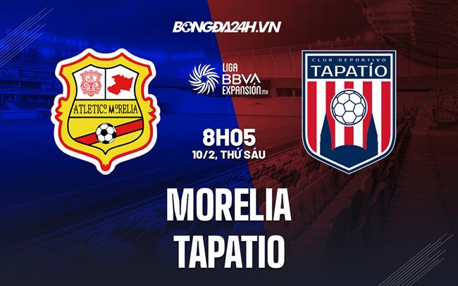 Nhận định bóng đá Morelia vs Tapatio 8h05 ngày 10/2 (Hạng 2 Mexico 2023)