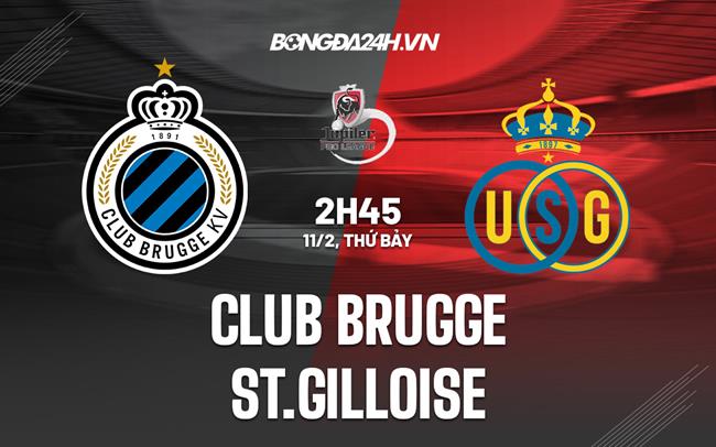 Nhận định Club Brugge vs Union SG 02h45 ngày 11/2 (VĐQG Bỉ 2022/23)