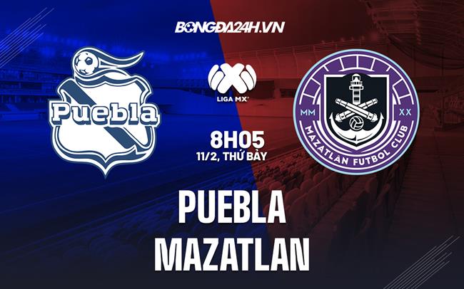 Nhận định - dự đoán Puebla vs Mazatlan 8h00 ngày 11/2 (VĐQG Mexico 2023)