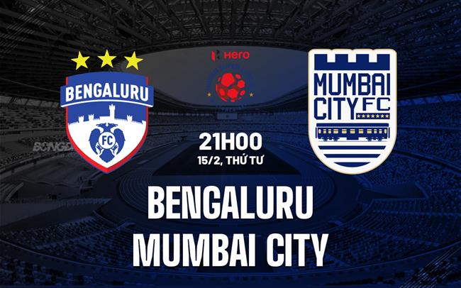 Nhận định Bengaluru vs Mumbai City 21h00 ngày 15/2 (VĐQG Ấn Độ 2022/23)