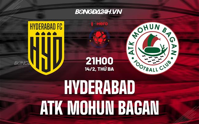 Nhận định Hyderabad vs ATK Mohun Bagan 21h00 ngày 14/2 (VĐQG Ấn Độ 2022/23)