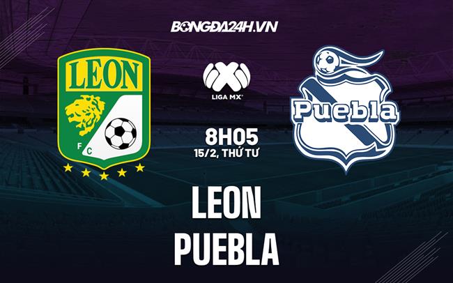 Nhận định bóng đá Leon vs Puebla 8h05 ngày 15/2 (VĐQG Mexico 2023)