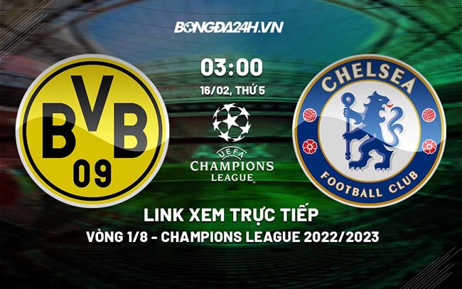 Link xem trực tiếp Dortmund vs Chelsea (Vòng 1/8 Cúp C1 2022/23) Link xem truc tiep Dortmund vs Chelsea (Vong 1/8 Cup C1 2022/23)