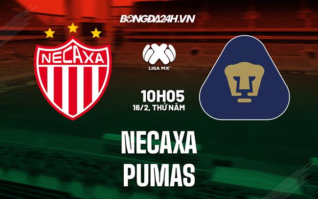 Nhận định bóng đá Necaxa vs Pumas 10h05 ngày 16/2 (VĐQG Mexico 2023)