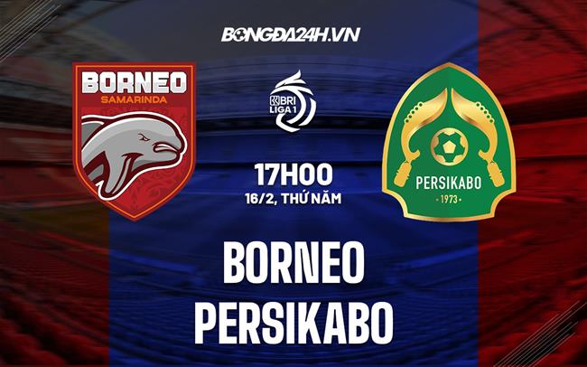 Nhận định - dự đoán Borneo vs Persikabo 17h00 ngày 16/2 (VĐ Indonesia 2022/23)