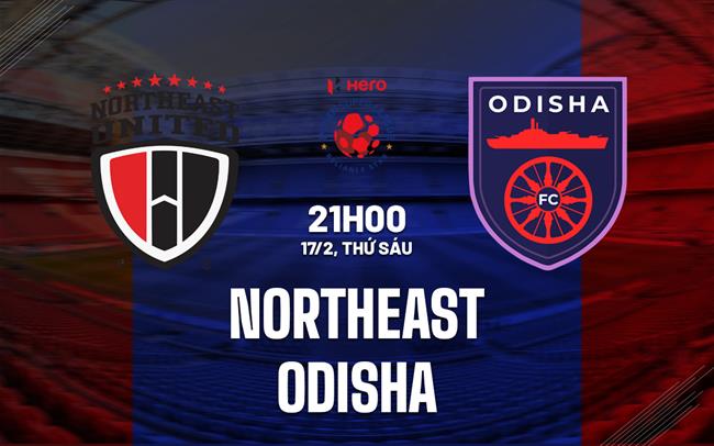 Nhận định North East United vs Odisha 21h00 ngày 17/2 (VĐQG Ấn Độ 2022/23)