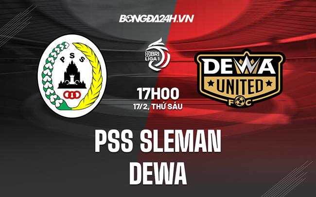 Nhận định PSS Sleman vs Dewa United 17h00 ngày 17/2 (VĐQG Indonesia 2022/23)