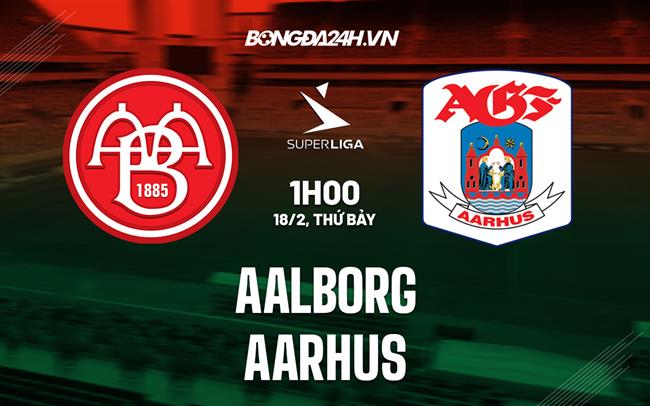 Nhận định -  Aalborg vs Aarhus 1h00 ngày 18/2 (VĐQG Đan Mạch 2022/23)