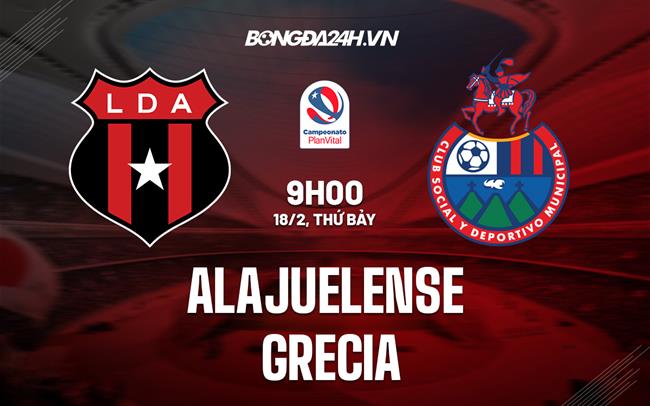 Nhận định Alajuelense vs Grecia 9h00 ngày 18/2 (VĐQG Costa Rica 2023)