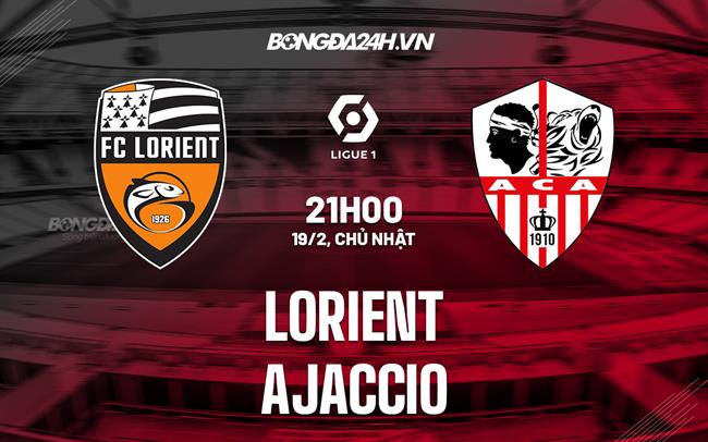 Nhận định - dự đoán Lorient vs Ajaccio 21h00 ngày 19/2 (VĐQG Pháp 2022/23)