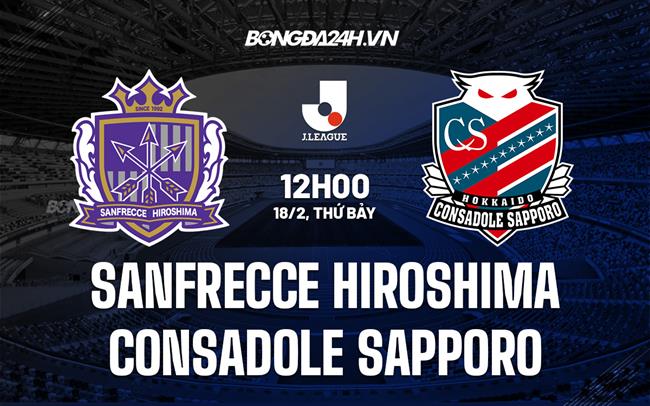 Nhận định Sanfrecce Hiroshima vs Consadole Sapporo 12h00 ngày 18/2 (VĐQG Nhật Bản 2023)