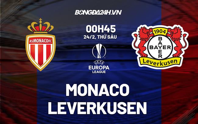 Nhận định -  Monaco vs Leverkusen 0h45 ngày 24/2 (Europa League 2022/23)