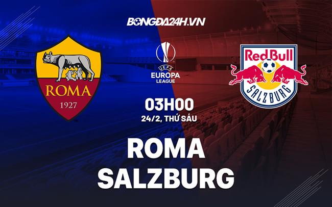 nhan dinh bong da soi keo Roma vs Salzburg cup c2 europa league hom nay