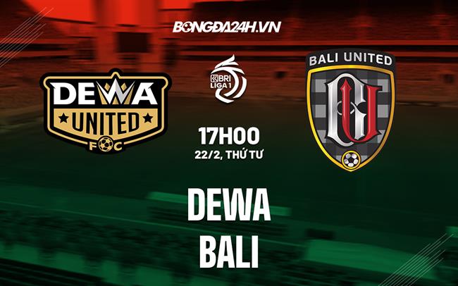 Nhận định bóng đá Dewa vs Bali 15h00 ngày 22/2 (VĐQG Indonesia 2022/23)