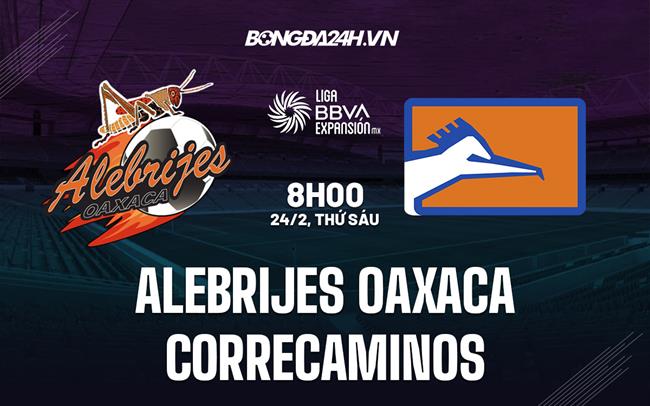 Nhận định - dự đoán Alebrijes vs Correcaminos 8h00 ngày 24/2 (Hạng 2 Mexico 20223)