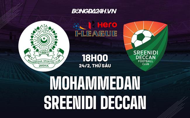 Nhận định Mohammedan vs Sreenidi Deccan 18h00 ngày 24/2 (Hạng 2 Ấn Độ 2022/23)
