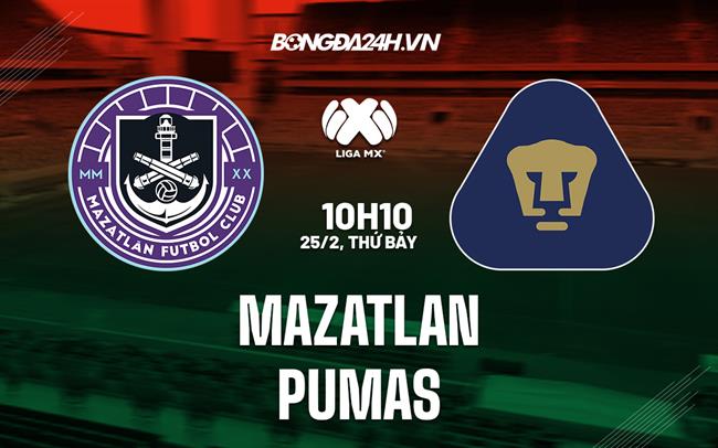 Nhận định - dự đoán Mazatlan vs Pumas 10h10 ngày 25/2 (VĐQG Mexico 2023)
