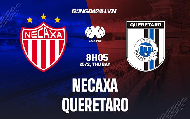 Nhận định bóng đá Necaxa vs Queretaro 8h05 ngày 25/2 (VĐQG Mexico 2023)