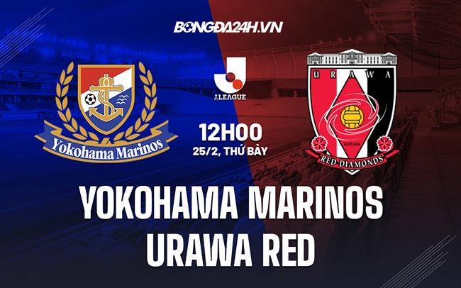 Nhận định Yokohama Marinos vs Urawa Red 12h00 ngày 25/2 (VĐQG Nhật 2023)