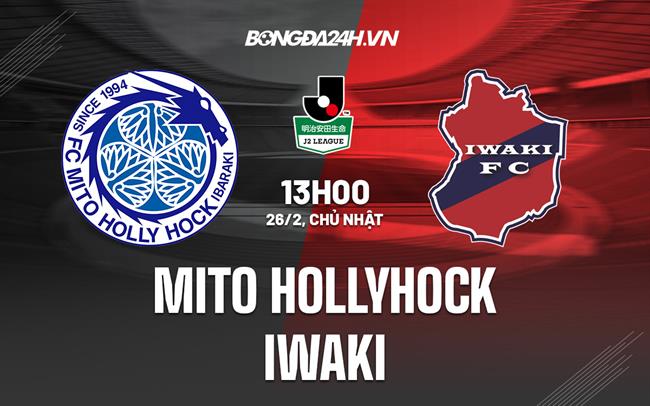 Nhận định bóng đá Mito Hollyhock vs Iwaki 13h00 ngày 26/2 (Hạng 2 Nhật Bản 2023)