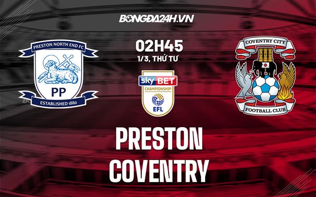 Nhận định -  Preston vs Coventry 2h45 ngày 1/3 (Hạng Nhất Anh 2022/23)