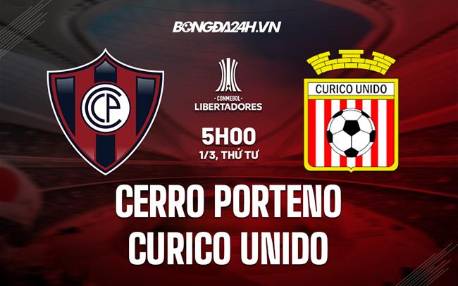 Nhận định Cerro Porteno vs Curico Unido 5h00 ngày 1/3 (Copa Libertadores 2023)