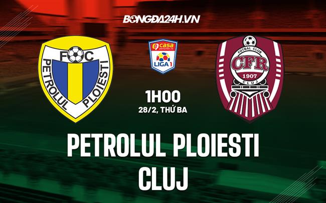 Nhận định Petrolul Ploiesti vs Cluj 1h00 ngày 28/2 (VĐQG Romania 2022/23)
