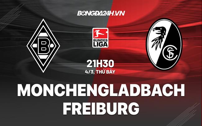 Nhận định Monchengladbach vs Freiburg 21h30 ngày 4/3 (Bundesliga 2022/23)