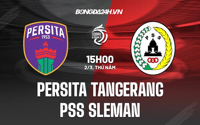 Nhận định Persita Tangerang vs PSS Sleman 15h00 ngày 2/3 (VĐQG Indonesia 2022/23)