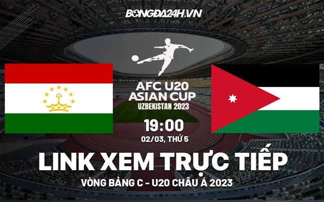 Trực tiếp bóng đá U20 Tajikstan vs U20 Jodan hôm nay 2/3 (U20 châu Á 2023)