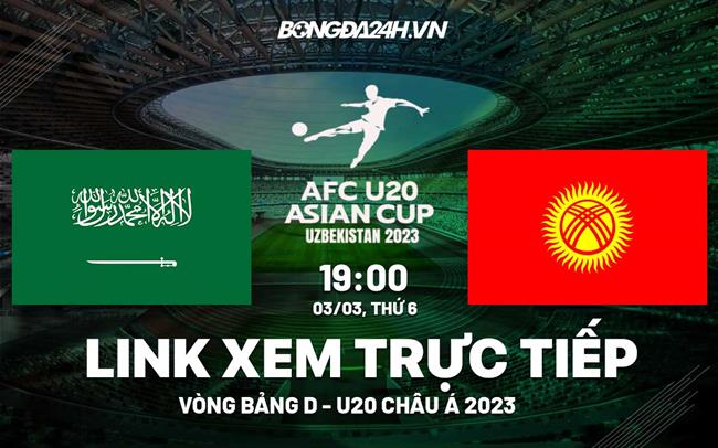 Xem trực tiếp U20 Saudi Arabia vs U20 Kyrgyzstan hôm nay 3/3 trên FPT Bóng Đá Việt