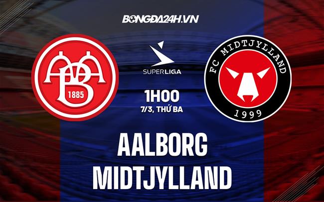 Nhận định - dự đoán Aalborg vs Midtjylland 1h00 ngày 7/3 (VĐQG Đan Mạch 2022/23)