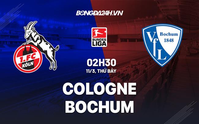 Nhận định -  Cologne vs Bochum 2h30 ngày 11/3 (Bundesliga 2022/23)