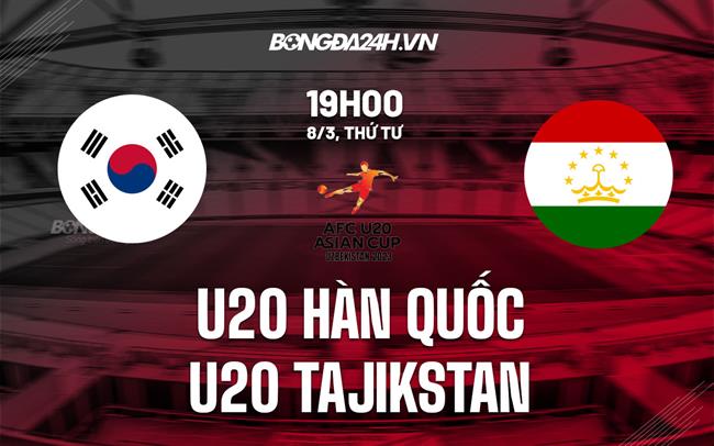 Nhận định U20 Hàn Quốc vs U20 Tajikistan 19h00 ngày 8/3 (VCK U20 châu Á 2023)