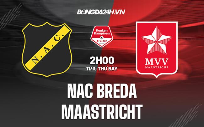 Nhận định NAC Breda vs Maastricht 2h00 ngày 11/3 (Hạng 2 Hà Lan 2022/23)