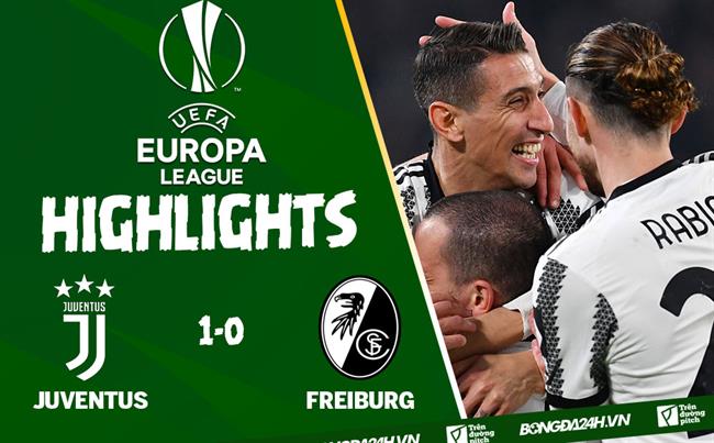 Video Juventus Vs Freiburg Kết Quả Europa League 2023 