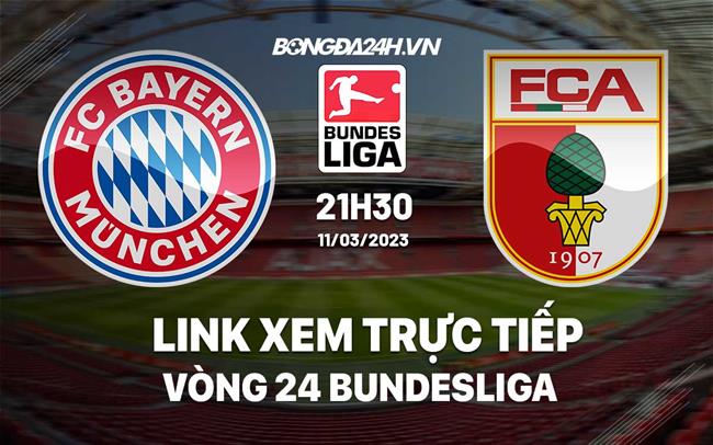 Link xem trực tiếp Bayern vs Augsburg 21h30 ngày 11/3 (Bundesliga 2022/23)