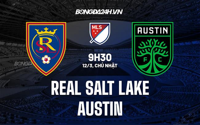 Nhận định Real Salt Lake vs Austin 9h30 ngày 12/3 (Nhà nghề Mỹ 2023)