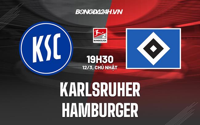 Nhận định - dự đoán Karlsruher vs Hamburger 19h30 ngày 12/3 (Hạng 2 Đức 2022/23)