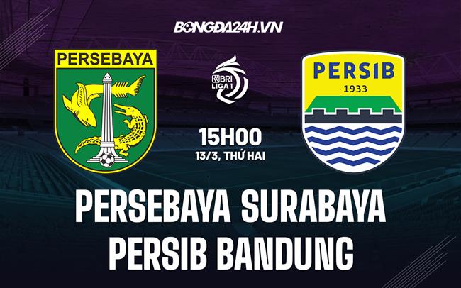 Nhận định Persebaya vs Persib Bandung 15h00 ngày 13/3 (VĐQG Indonesia 2022/23)