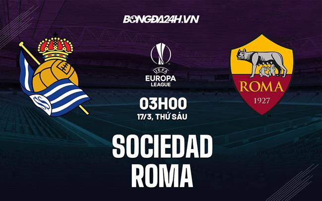 nhan dinh bong da soi keo Sociedad vs Roma cup c2 europa league hom nay nhan dinh bong da soi keo Sociedad vs Roma cup c2 europa league hom nay